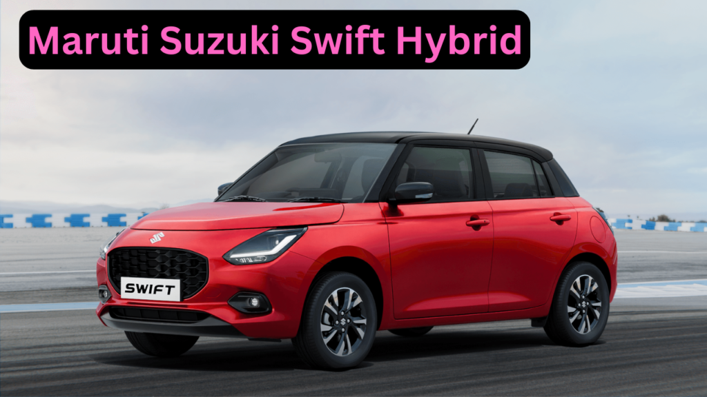 Maruti Suzuki Swift Hybrid