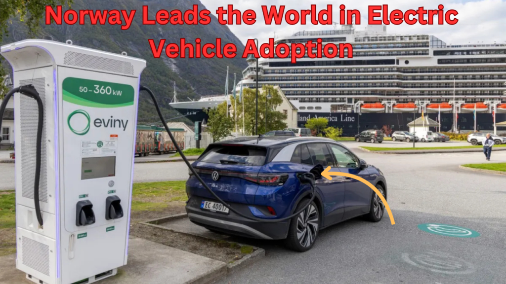 Norway Leads the World in Electric Vehicle Adoption