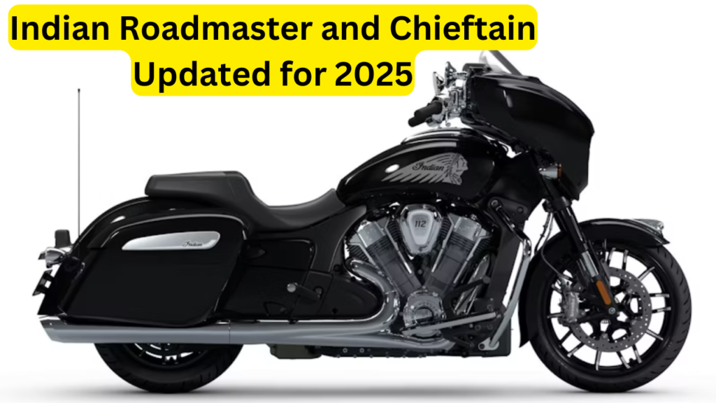 Indian Roadmaster and Chieftain Updated for 2025